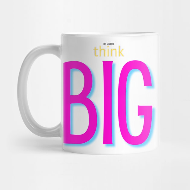 not afraid to think BIG pink by TheSunGod designs 